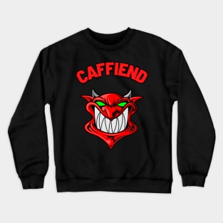 Caffiend Crewneck Sweatshirt